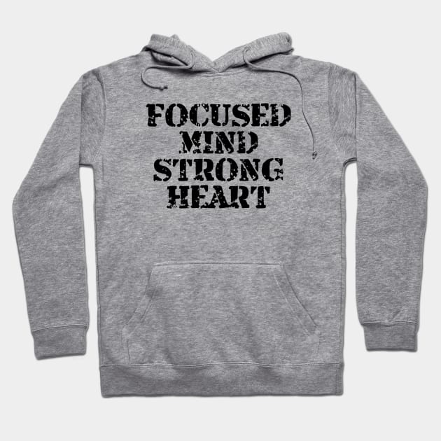 Focused Mind Strong Heart Hoodie by Texevod